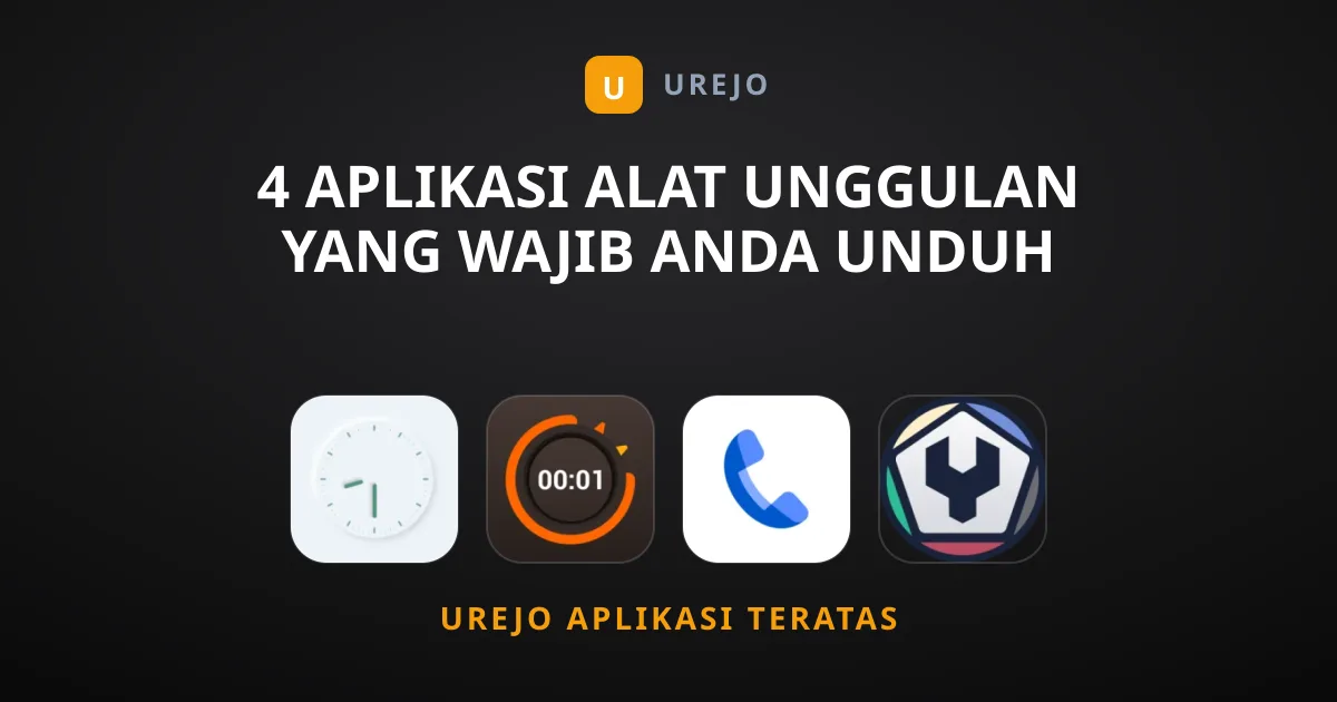 4 Aplikasi Alat Unggulan yang Wajib Anda Unduh Sekarang
